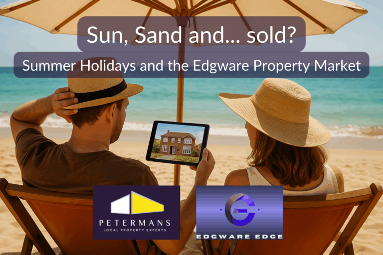 Sun, Sand… and Sold? The Summer Holiday and the Edgware Property Market